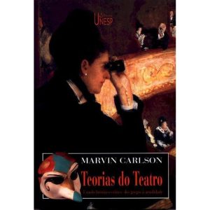 TEORIAS DO TEATRO: ESTUDO HISTÓRICO-CRÍTICO, DOS G - EDITORA UNESP