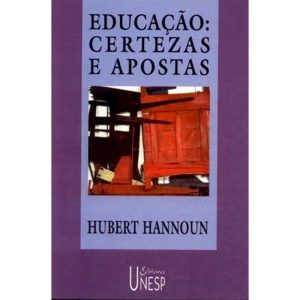 EDUCAÇÃO: CERTEZAS E APOSTAS - EDITORA UNESP