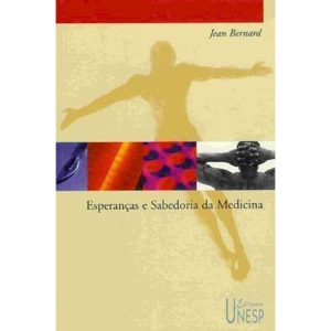 ESPERANÇAS E SABEDORIA DA MEDICINA - EDITORA UNESP