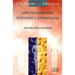 ASPECTOS ENDÓCRINOS DE INTERESSE À ESTOMATOLOGIA - EDITORA UNESP
