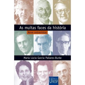 AS MUITAS FACES DA HISTÓRIA: NOVE ENTREVISTAS - EDITORA UNESP