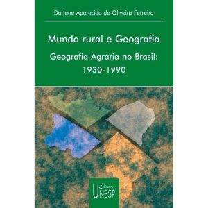 MUNDO RURAL E GEOGRAFIA: GEOGRAFIA AGRÁRIA NO BRAS - EDITORA UNESP