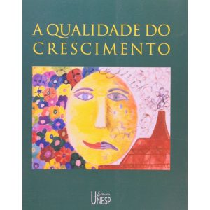 A QUALIDADE DO CRESCIMENTO - EDITORA UNESP
