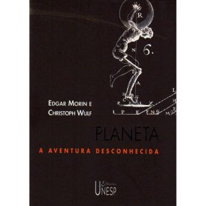 PLANETA: A AVENTURA DESCONHECIDA - EDITORA UNESP