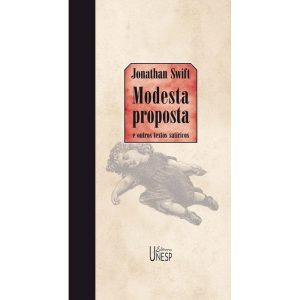 MODESTA PROPOSTA: E OUTROS TEXTOS SATÍRICOS - EDITORA UNESP