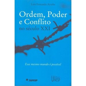 ORDEM, PODER E CONFLITO NO SÉCULO XXI: ESSE MESMO  - EDITORA UNESP