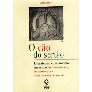 O CÃO DO SERTÃO: LITERATURA E ENGAJAMENTO: ENSAIOS - EDITORA UNESP