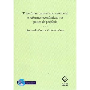 TRAJETÓRIAS: CAPITALISMO NEOLIBERAL E REFORMAS ECO - EDITORA UNESP