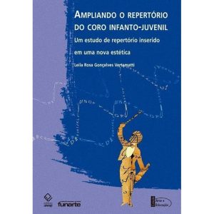 AMPLIANDO O REPERTÓRIO DO CORO INFANTOJUVENIL: UM  - EDITORA UNESP