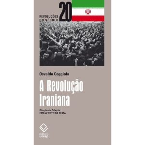 A REVOLUÇÃO IRANIANA - EDITORA UNESP
