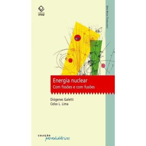 ENERGIA NUCLEAR: COM FISSÕES E COM FUSÕES - EDITORA UNESP