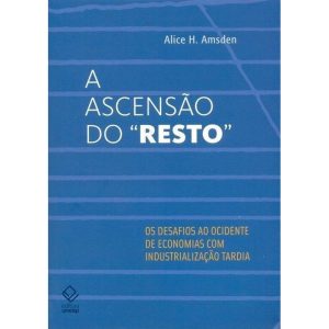 A ASCENSÃO DO "RESTO": OS DESAFIOS AO OCIDENTE DE  - EDITORA UNESP