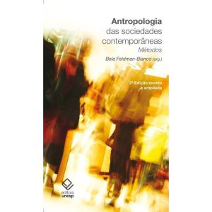 ANTROPOLOGIA DAS SOCIEDADES CONTEMPORÂNEAS - 2ª ED - EDITORA UNESP
