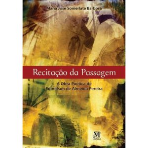RECITACAO DA PASSAGEM - A OBRA POETICA DE EDIMILSO - MAZZA EDIÇÕES