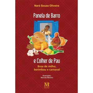 PANELA DE BARRO E COLHER DE PAU: BROA DE MILHO, BE - MAZZA EDIÇÕES