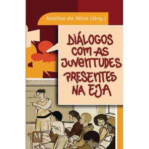 DIÁLOGOS COM AS JUVENTUDES PRESENTES NA EJA - MAZZA EDIÇÕES