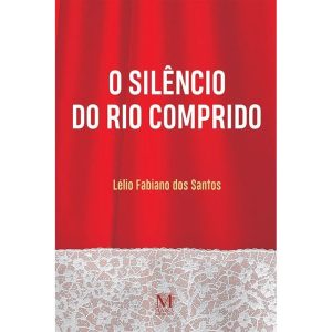 O SILÊNCIO DO RIO COMPRIDO - MAZZA EDIÇÕES