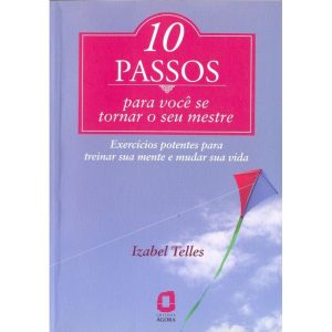 10 PASSOS PARA VOCÊ SE TORNAR SEU MESTRE: EXERCÍCI - EDITORA ÁGORA