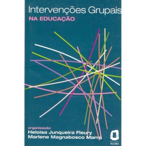 INTERVENÇÕES GRUPAIS NA EDUCAÇÃO - EDITORA ÁGORA