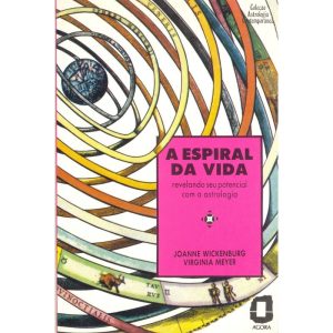 A ESPIRAL DA VIDA: REVELANDO SEU POTENCIAL COM A A - EDITORA ÁGORA
