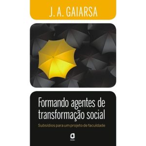 FORMANDO AGENTES DE TRANSFORMAÇÃO SOCIAL: SUBSÍDIO - EDITORA ÁGORA