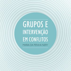 GRUPOS E INTERVENÇÃO EM CONFLITOS - EDITORA ÁGORA