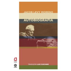 JACOB LEVY MORENO: AUTOBIOGRAFIA - EDITORA ÁGORA