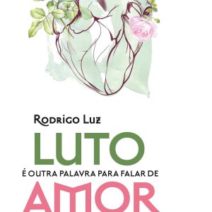 LUTO É OUTRA PALAVRA PARA FALAR DE AMOR: CINCO FOR - EDITORA ÁGORA