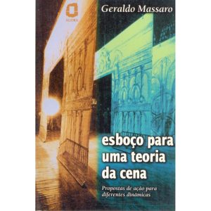 ESBOÇO PARA UMA TEORIA DA CENA: PROPOSTAS DE AÇÃO  - EDITORA ÁGORA