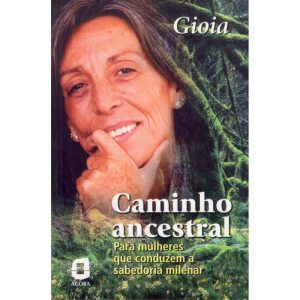 CAMINHO ANCESTRAL: PARA MULHERES QUE CONDUZEM A SA - EDITORA ÁGORA