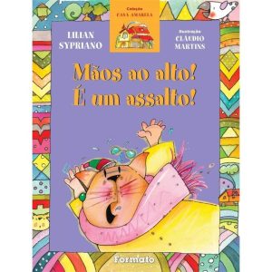 MÃOS AO ALTO! É UM ASSALTO! - EDITORA FORMATO
