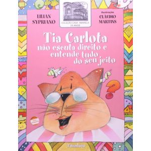 TIA CARLOTA NÃO ESCUTA DIREITO E ENTENDE TUDO DO S - EDITORA FORMATO