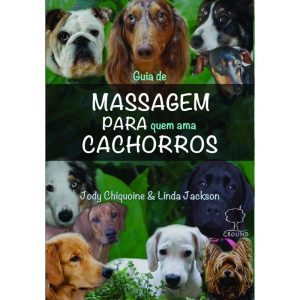 Guia de massagem para quem ama cachorros - EDITORA GROUND LTDA