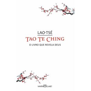 TAO TE CHING: O LIVRO QUE REVELA DEUS - MARTIN CLARET