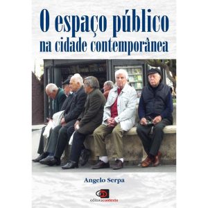 O ESPAÇO PÚBLICO NA CIDADE CONTEMPORÂNEA - EDITORA CONTEXTO CP