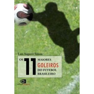 OS 11 MAIORES GOLEIROS DO FUTEBOL BRASILEIRO - EDITORA CONTEXTO