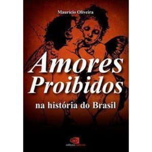 AMORES PROIBIDOS NA HISTÓRIA DO BRASIL - EDITORA CONTEXTO