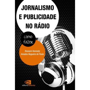 JORNALISMO E PUBLICIDADE NO RÁDIO - COMO FAZER - EDITORA CONTEXTO UNIV