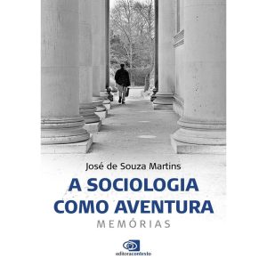 A SOCIOLOGIA COMO AVENTURA: MEMÓRIAS - EDITORA CONTEXTO UNIV