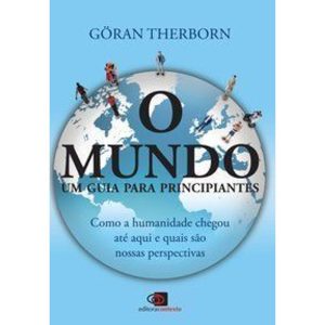 O MUNDO - UM GUIA PARA PRINCIPIANTES - EDITORA CONTEXTO
