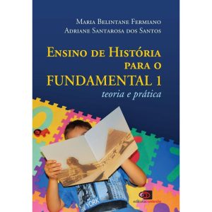 ENSINO DE HISTÓRIA PARA O FUNDAMENTAL 1 - TEORIA E - EDITORA CONTEXTO UNIV