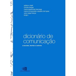 DICIONÁRIO DE COMUNICAÇÃO - ESCOLAS, TEORIAS E AUT - EDITORA CONTEXTO UNIV