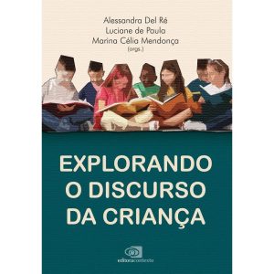 EXPLORANDO O DISCURSO DA CRIANÇA - EDITORA CONTEXTO UNIV