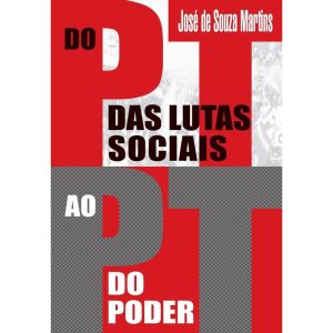 DO PT DAS LUTAS SOCIAIS AO PT DO PODER - EDITORA CONTEXTO CP