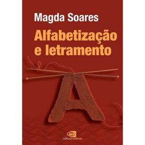 ALFABETIZAÇÃO E LETRAMENTO - NOVA EDIÇÃO - EDITORA CONTEXTO UNIV