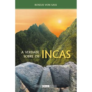 A VERDADE SOBRE OS INCAS - ORDEM DO GRAAL NA TERRA