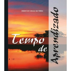 TEMPO DE APRENDIZADO - ORDEM DO GRAAL NA TERRA