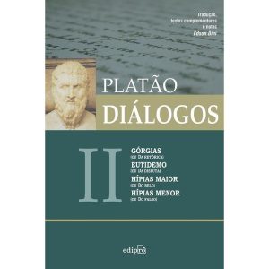 DIÁLOGOS II - GÓRGIAS (OU DA RETÓRICA), EUTIDEMO ( - EDIPRO