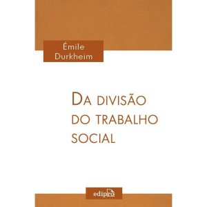 DA DIVISÃO DO TRABALHO SOCIAL - EDIPRO