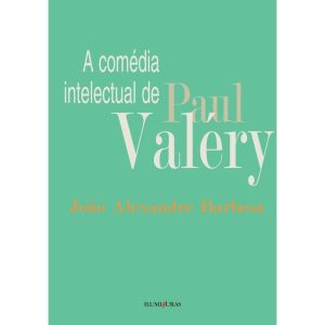 COMÉDIA INTELECTUAL DE PAUL VALÉRY - ILUMINURAS